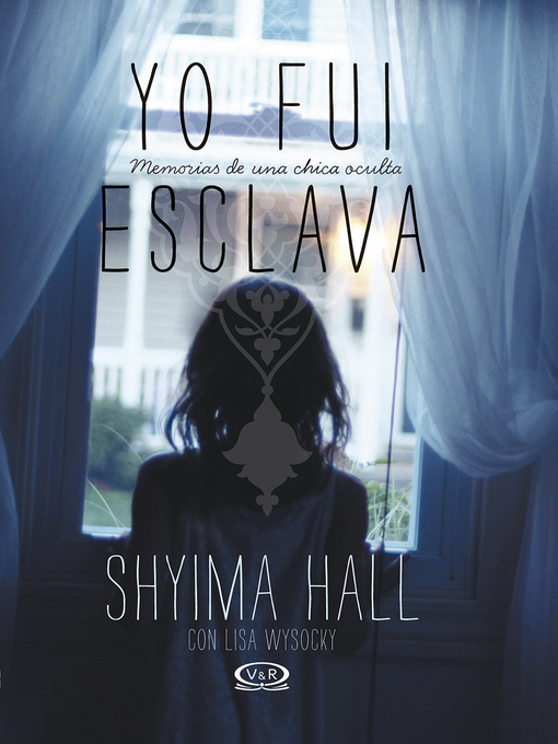 Title details for Yo fui esclava: memorias de una chica oculta by Shyima Hall - Available